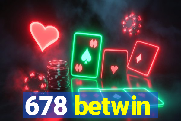 678 betwin